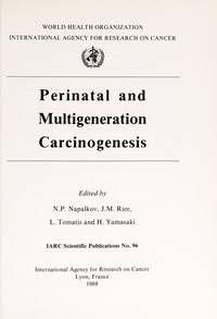 Perinatal and Multigeneration Carcinogenesis (IARK Scientific Publications No. 96)