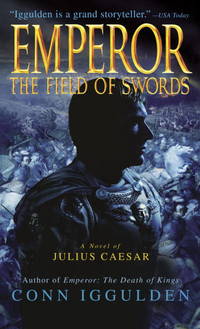 The Field of Swords (Emperor, Book 3) by Conn Iggulden