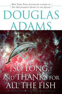 cover of So Long, and Thanks for All the Fish (Hitchhiker's Guide to the Galaxy)