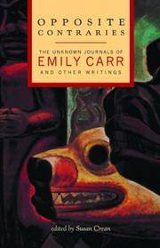 Opposite Contraries: The Unknown Journals of Emily Carr and Other Writings by Emily Carr - Paperback - First Edition - from Historic Joy Kogawa House Society (SKU: biblio9)