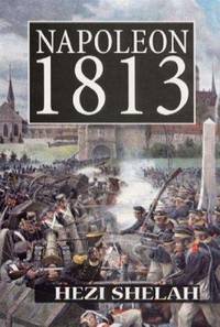 Napoleon 1813 by Yehezkel Shelah - Paperback - 2000 - from Winghale Books (SKU: 053467)