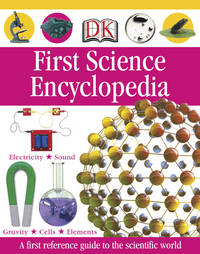 First Science Encyclopedia (DK First Reference)