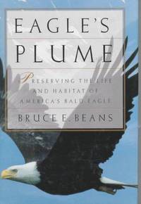 Eagle's Plume: The Struggle to Preserve the Life and Haunts of Americas Bald Eagle