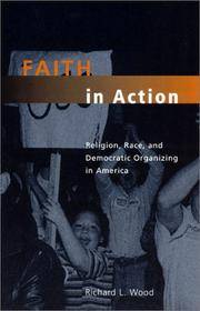 Faith in Action; Religion, Race, and Democratic Organizing in America