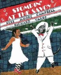 Stompin&#039; at the Savoy by Bebe Moore Campbell; Illustrator-Richard Yarde - 2006-09-07