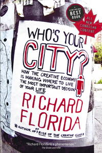 image of Who's Your City?: How the Creative Economy is Making Where to Live the Most Important Decision of Your Life