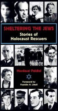 Sheltering the Jews : Stories of Holocaust Rescuers