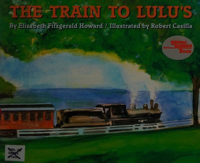 TRAIN TO LULU'S, THE (Reading Rainbow Book) by Howard, Linda