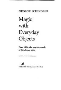 Magic with Everyday Objects : Over 15 Tricks Anyone Can Do at the Dinner Table