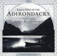 Early Days in the Adirondacks: The Photographs of Seneca Ray Stoddard