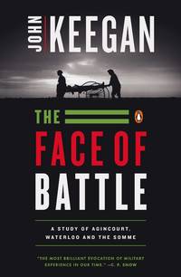 cover of The Face of Battle: A Study of Agincourt, Waterloo, and the Somme