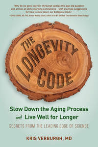 The Longevity Code: Slow Down the Aging Process and Live Well for Longer-Secrets from the Leading...