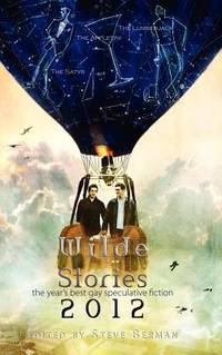 Wilde Stories 2012: The Year's Best Gay Speculative Fiction