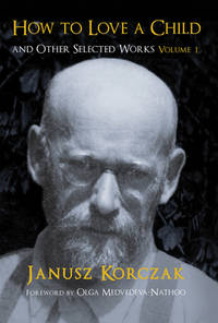 How to Love a Child: And Other Selected Works: Vol 1