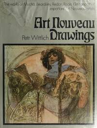 Art Nouveau Drawings: Alfons Mucha, Aubrey Beardsley, Odilon Redon, Edvard Munch, Jan Preisler, Frantisek Bilek, Alfred Kubin, Frantisek Kupka, August Rodin, Gustav Klimt, Egon Schiele