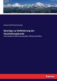 Beyträge zur Beförderung der Haushaltungskunde: Und anderer damit verwandter Wissenschaften...