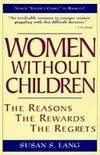 Women Without Children: The Reasons, the Rewards, the Regrets