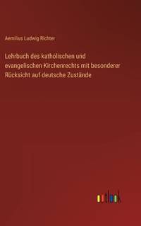 Lehrbuch des katholischen und evangelischen Kirchenrechts mit besonderer Rücksicht auf deutsche...