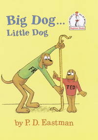 Big Dog...Little Dog (Beginner Books(R)) by P.D. Eastman; P.D. Eastman [Illustrator]; Peter Anthony Eastman [Illustrator]; - 2003-05-26