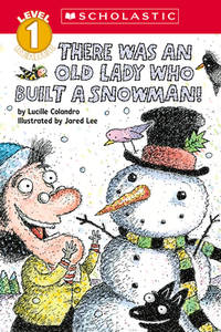 There Was an Old Lady Who Built a Snowman! (Scholastic Reader, Level 1)