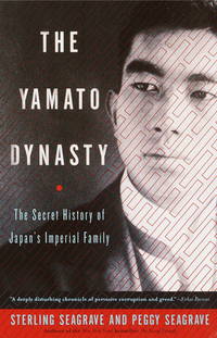 The Yamato dynasty : by Seagrave, Sterling; Seagrave, Peggy - 1999