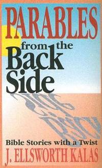 Parables from the Back Side Vol. 1: Bible Stories with a Twist (Behind the Pages)