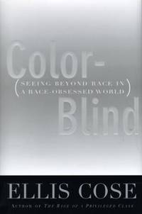 Color-Blind: Seeing Beyond Race in a Race-Obsessed World