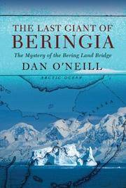 The Last Giant of Beringia the Mystery of the Bering Land Bridge