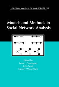 Models and Methods in Social Network Analysis (Structural Analysis in the Social Sciences, Series...