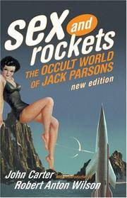 Sex and Rockets: The Occult World of Jack Parsons by Carter, John