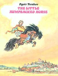 THE LITTLE HUMPBACKED HORSE by Yershov, Pyotr and Louis Zellikoff (translator) - 1988