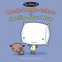 The Story of Honk-Honk-Ashoo and the Swella-Bow-Wow
