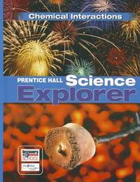Prentice Hall Science Explorer: Chemical Interactions