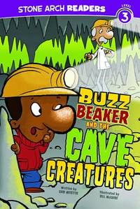 Buzz Beaker and the Cave Creatures (Stone Arch Readers Level 3: Buzz Beaker)