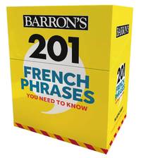 201 French Phrases You Need to Know Flashcards (French Edition)