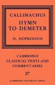 Callimachus: Hymn to Demeter (Cambridge Classical Texts and Commentaries, Series Number 27) by Callimachus; Hopkinson, Neil [Editor]