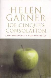 Joe Cinque&#039;s Consolation: A True Story of Death,Grief and the Law` by Garner, Helen: