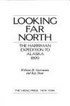 Looking Far North: The Harriman Expedition to Alaska, 1899 by Kay William H. and Sloan - 1st - 1982 - from AardBooks (SKU: MAIN014390I)