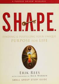 S.H.A.P.E. Finding &amp; Fulfilling Your Unique Porpose for Life (Small Group Study Guide) de Erik Rees - 2006-01-01