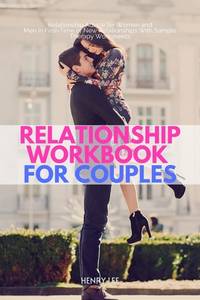 Relationship Workbook for Couples: Relationship Advice for Women and Men in First-Time or New...