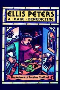 A Rare Benedictine: The Advent of Brother Cadfael (Brother Cadfael Mysteries)