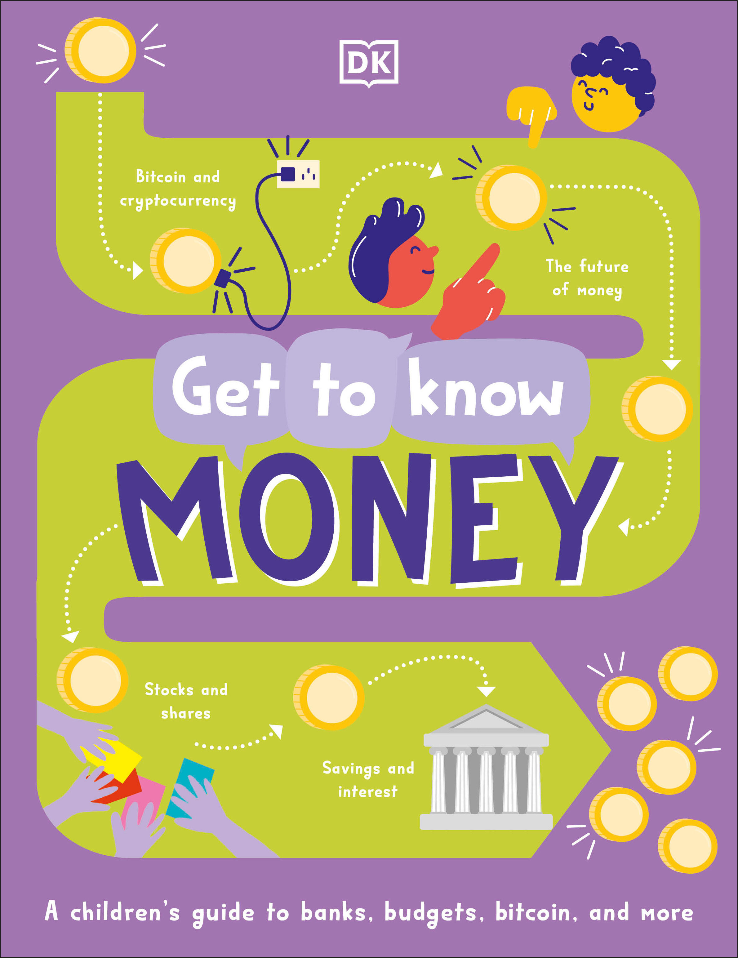 Get to Know: Money: A Fun, Visual Guide to How Money Works and How to Look  After It by Kalpana Fitzpatrick | Hardback | 2022-12-20 | DK Publishing  (Dorling Kindersley) | 9780744034974 | Biblio UK
