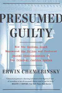 Presumed Guilty: How the Supreme Court Empowered the Police and Subverted Civil Rights
