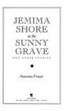 Jemima Shore At The Sunny Grave And Other Stories by Fraser, Antonia - 1993