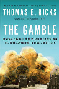 The Gamble: General David Petraeus and the American Military Adventure in Iraq by Ricks, Thomas E - 2009