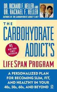 The Carbohydrate Addict&#039;s Lifespan Program: Personalized Plan for Becoming Slim, Fit &amp; Healthy in your 40&#039;s 50&#039;s 60&#039;s and Beyond by Richard F. Heller; Rachael F. Heller - 2001-12-01