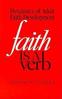 Faith Is a Verb: Dynamics of Adult Faith Development