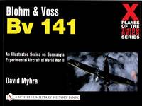 Blohm & Voss Bv 141 (X Planes of the Third Reich Series) [Paperback] Myhra, David