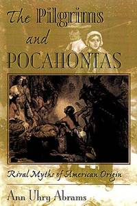 Pilgrims and Pocahontas: Rival Myths of American Origin, by Ann Uhry - Hardcover - from Sutton Books (SKU: Am470)