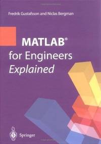 MATLAB for Engineers Explained by Fredrik Gustafsson; Niclas Bergman - Hardcover - 2003 - from G3 Books (SKU: 016597)